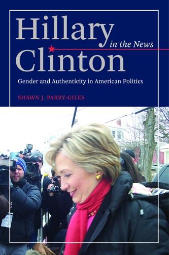 Бумажная книга «Hillary Clinton in the News: Gender and Authenticity in American Politics», автор Шон Дж. Пэрри-Гайлс - фото №1