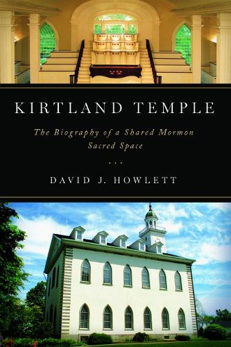 Бумажная книга «Kirtland Temple: The Biography of a Shared Mormon Sacred Space», автор Дэвид Дж. Хаулетт - фото №1