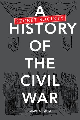 Бумажная книга «A Secret Society History of the Civil War», автор Марк А. Лаузе - фото №1