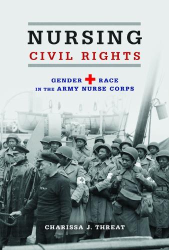 Паперова книга «Nursing Civil Rights: Gender and Race in the Army Nurse Corps», автор Чарісса Дж. Трет - фото №1