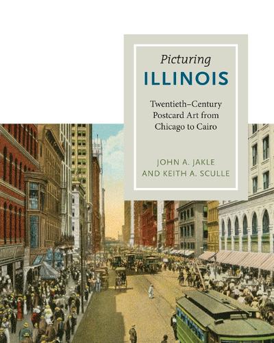 Бумажная книга «Picturing Illinois: Twentieth-Century Postcard Art from Chicago to Cairo», авторов Джон А. Джакл, Кит А. Скалл - фото №1