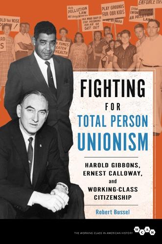 [object Object] «Fighting for Total Person Unionism: Harold Gibbons, Ernest Calloway, and Working-Class Citizenship», автор Роберт Буссель - фото №1