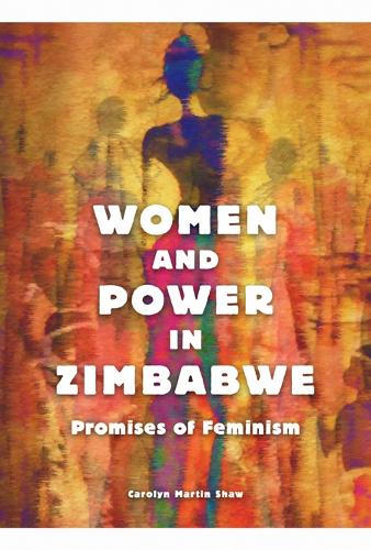 Бумажная книга «Women and Power in Zimbabwe: Promises of Feminism», автор Кэролин Мартин Шоу - фото №1