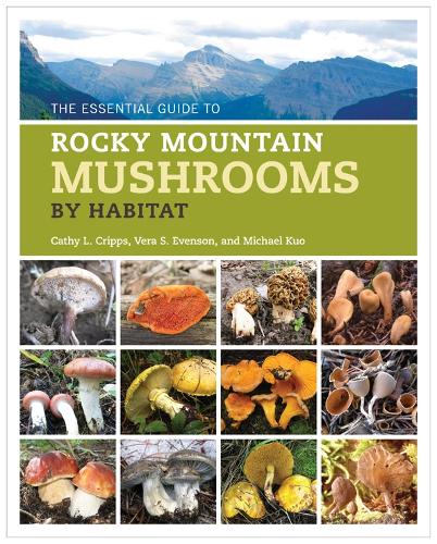 Бумажная книга «The Essential Guide to Rocky Mountain Mushrooms by Habitat», авторов Кэти Криппс, Майкл Куо, Вера Эвенсон - фото №1