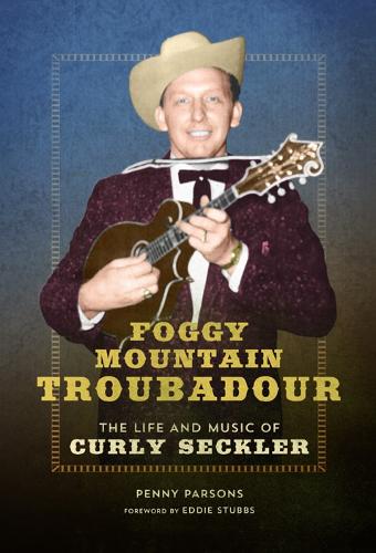 Бумажная книга «Foggy Mountain Troubadour: The Life and Music of Curly Seckler», автор Пенни Парсонс - фото №1