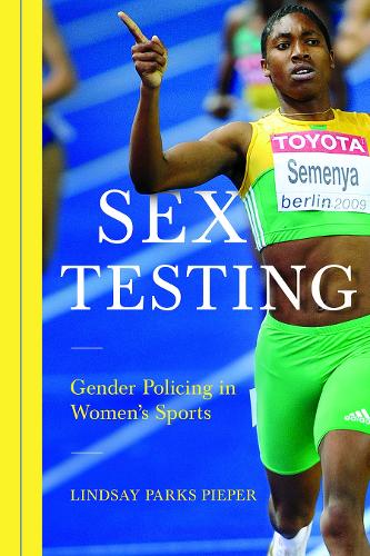 Бумажная книга «Sex Testing: Gender Policing in Women's Sports», автор Линдси Пипер - фото №1