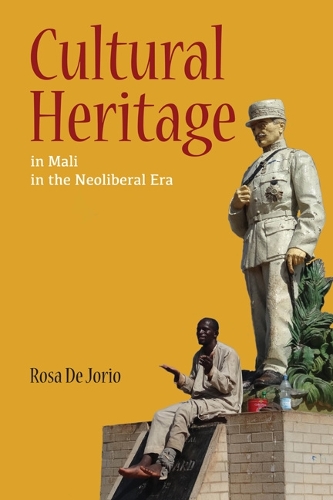 Паперова книга «Cultural Heritage in Mali in the Neoliberal Era», автор Роза Де Хоріо - фото №1