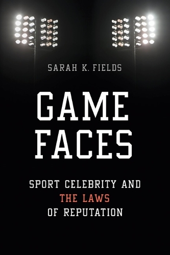 Бумажная книга «Game Faces: Sport Celebrity and the Laws of Reputation», автор Сара К. Филдс - фото №1