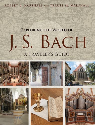 Бумажная книга «Exploring the World of J. S. Bach: A Traveler's Guide», авторов Роберт Л. Маршалл, Траут М. Маршалл - фото №1