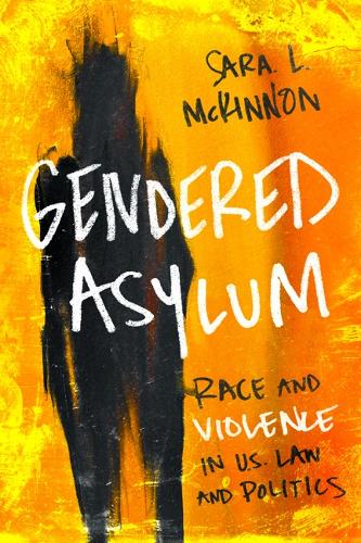 Бумажная книга «Gendered Asylum: Race and Violence in U.S. Law and Politics», автор Сара Л. Маккиннон - фото №1