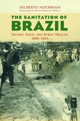 Бумажная книга «The Sanitation of Brazil: Nation, State, and Public Health, 1889-1930», автор Жильберто Хохман - фото №1