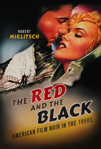 Бумажная книга «The Red and the Black: American Film Noir in the 1950s», автор Роберт Миклич - фото №1