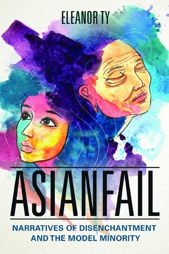 Бумажная книга «Asianfail: Narratives of Disenchantment and the Model Minority», автор Элеонора Тай - фото №1