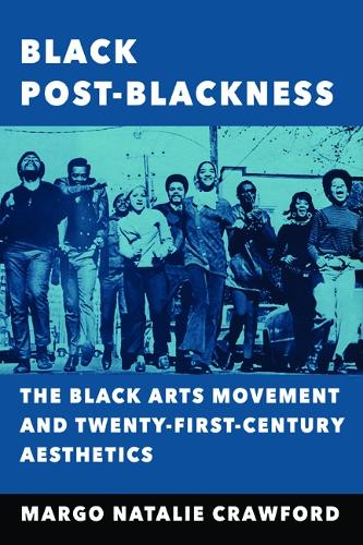 Паперова книга «Black Post-Blackness: The Black Arts Movement and Twenty-First-Century Aesthetics», автор Марго Наталі Кроуфорд - фото №1