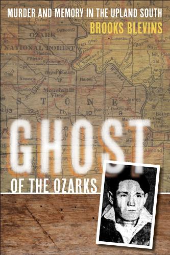 Бумажная книга «Ghost of the Ozarks: Murder and Memory in the Upland South», автор Брукс Блевинс - фото №1