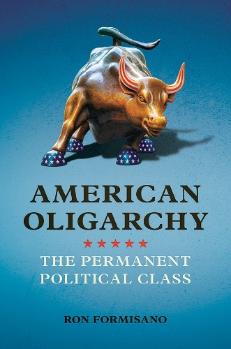 Паперова книга «American Oligarchy: The Permanent Political Class», автор Рон Формізано - фото №1