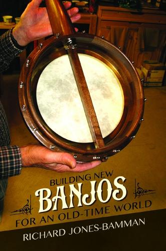 Бумажная книга «Building New Banjos for an Old-Time World», автор Ричард Джонс-Бамман - фото №1