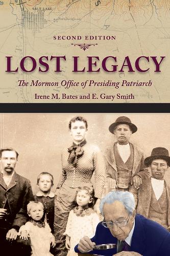 Бумажная книга «Lost Legacy: The Mormon Office of Presiding Patriarch», авторов Э. Гэри Смит, Ирен М. Бейтс - фото №1