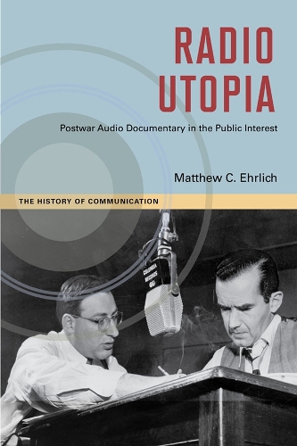 Паперова книга «Radio Utopia: Postwar Audio Documentary in the Public Interest», автор Метью К. Ерліх - фото №1