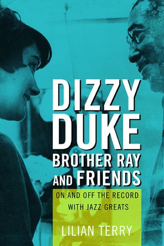 Бумажная книга «Dizzy, Duke, Brother Ray, and Friends: On and Off the Record with Jazz Greats», автор Лилиан Терри - фото №1