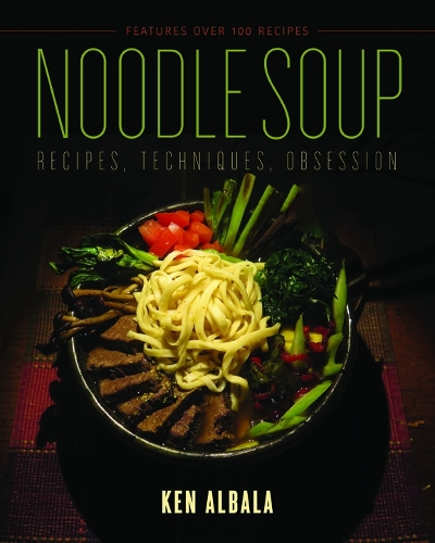 Паперова книга «Noodle Soup: Recipes, Techniques, Obsession», автор Кен Албала - фото №1