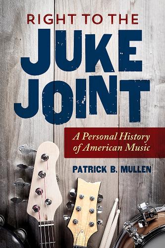 Бумажная книга «Right to the Juke Joint: A Personal History of American Music», автор Патрик Б. Маллен - фото №1