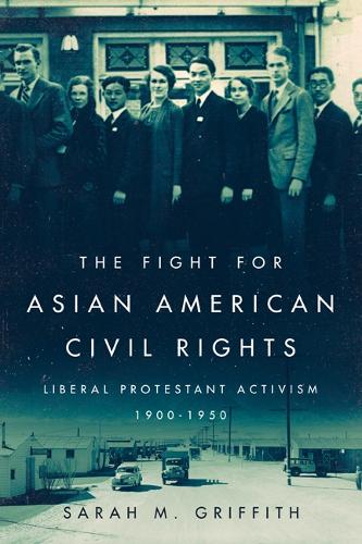 Бумажная книга «The Fight for Asian American Civil Rights: Liberal Protestant Activism, 1900-1950», автор Сара М. Гриффит - фото №1