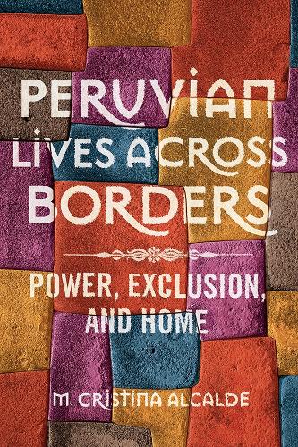 Бумажная книга «Peruvian Lives across Borders: Power, Exclusion, and Home», автор М. Кристина Алькальде - фото №1