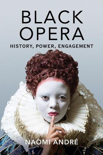 Паперова книга «Black Opera: History, Power, Engagement», автор Наомі Андре - фото №1