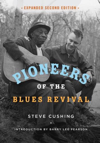Бумажная книга «Pioneers of the Blues Revival», автор Стив Кушинг - фото №1