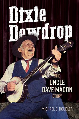 Бумажная книга «Dixie Dewdrop: The Uncle Dave Macon Story», автор Майкл Д. Даблер - фото №1
