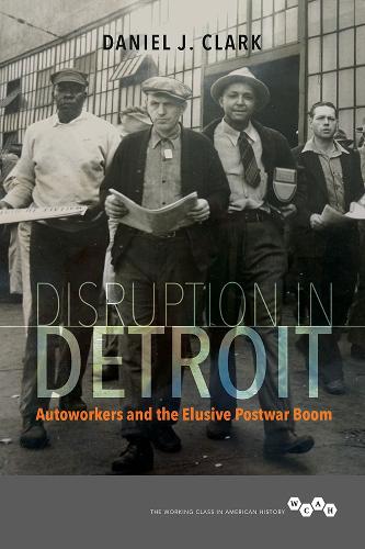 Бумажная книга «Disruption in Detroit: Autoworkers and the Elusive Postwar Boom», автор Дэниел Дж. Кларк - фото №1