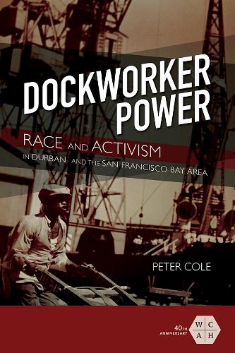 Бумажная книга «Dockworker Power: Race and Activism in Durban and the San Francisco Bay Area», автор Питер Коул - фото №1