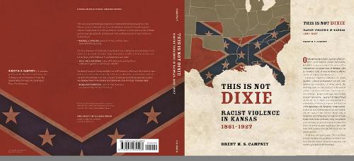 Бумажная книга «This Is Not Dixie: Racist Violence in Kansas, 1861-1927», автор Брент М.С. Кэмпни - фото №1