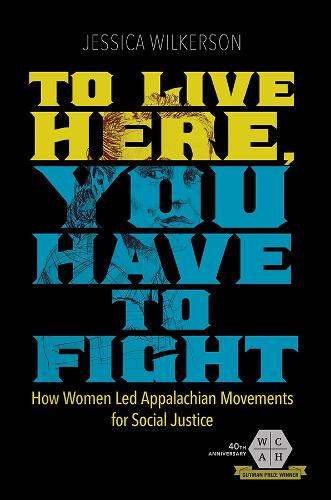 Бумажная книга «To Live Here, You Have to Fight: How Women Led Appalachian Movements for Social Justice», автор Джессика Уилкерсон - фото №1
