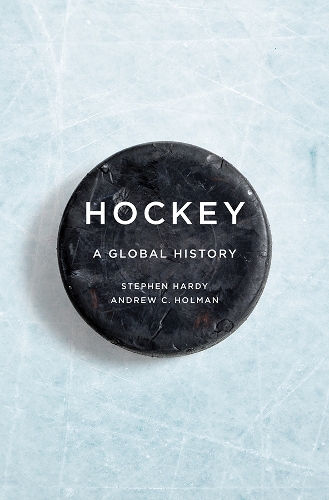 Бумажная книга «Hockey: A Global History», авторов Эндрю К. Холман, Стивен Харди - фото №1
