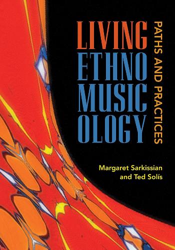 Паперова книга «Living Ethnomusicology: Paths and Practices», авторів Маргарет Саркісян, Тед Соліс - фото №1