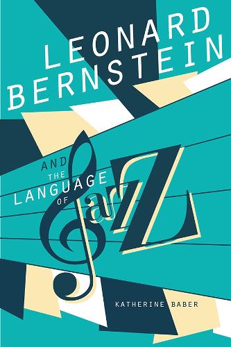 Бумажная книга «Leonard Bernstein and the Language of Jazz», автор Кэтрин Бабер - фото №1