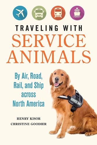 Бумажная книга «Traveling with Service Animals: By Air, Road, Rail, and Ship across North America», авторов Кристин Гудьер, Генри Кизор - фото №1