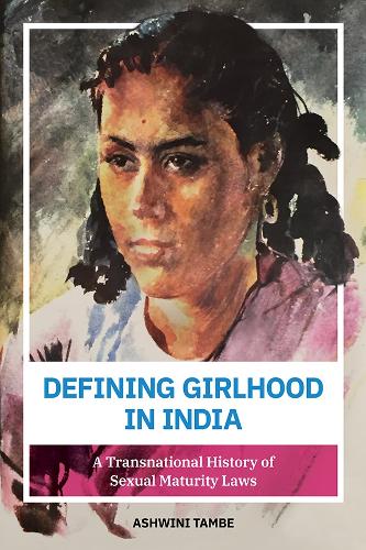Паперова книга «Defining Girlhood in India: A Transnational History of Sexual Maturity Laws», автор Ашвіні Тамбе - фото №1