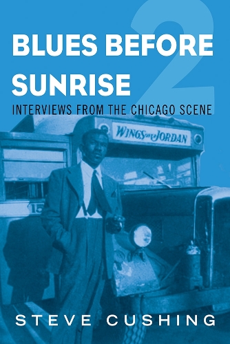 Бумажная книга «Blues Before Sunrise 2: Interviews from the Chicago Scene», автор Стив Кушинг - фото №1