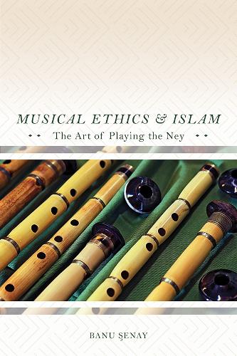 Бумажная книга «Musical Ethics and Islam: The Art of Playing the Ney», автор Бану Сенай - фото №1