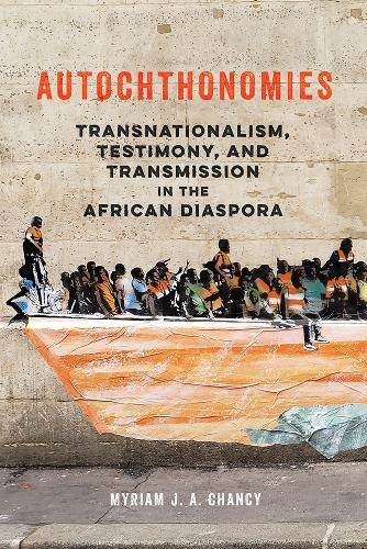 Бумажная книга «Autochthonomies: Transnationalism, Testimony, and Transmission in the African Diaspora», автор Мириам Дж. А. Ченси - фото №1