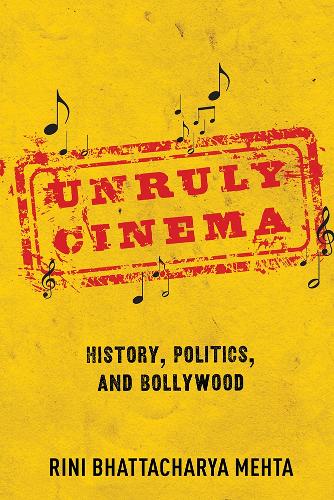 Бумажная книга «Unruly Cinema: History, Politics, and Bollywood», автор Рини Бхаттачарья Мехта - фото №1