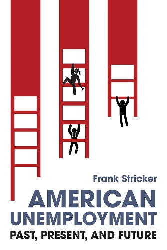 Бумажная книга «American Unemployment: Past, Present, and Future», автор Фрэнк Стрикер - фото №1