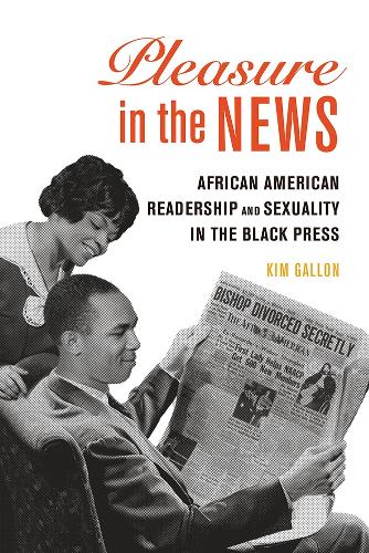Бумажная книга «Pleasure in the News: African American Readership and Sexuality in the Black Press», автор Ким Галлон - фото №1