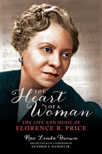 Бумажная книга «The Heart of a Woman: The Life and Music of Florence B. Price», автор Рэй Линда Браун - фото №1