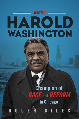 Бумажная книга «Mayor Harold Washington: Champion of Race and Reform in Chicago», автор Роджер Байлз - фото №1