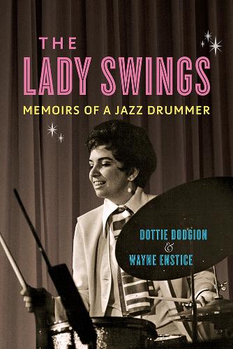 Бумажная книга «The Lady Swings: Memoirs of a Jazz Drummer», авторов Дотти Доджион, Уэйн Энстис - фото №1