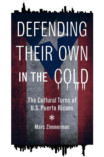 Паперова книга «Defending Their Own in the Cold: The Cultural Turns of U.S. Puerto Ricans», автор Марк Циммерман - фото №1